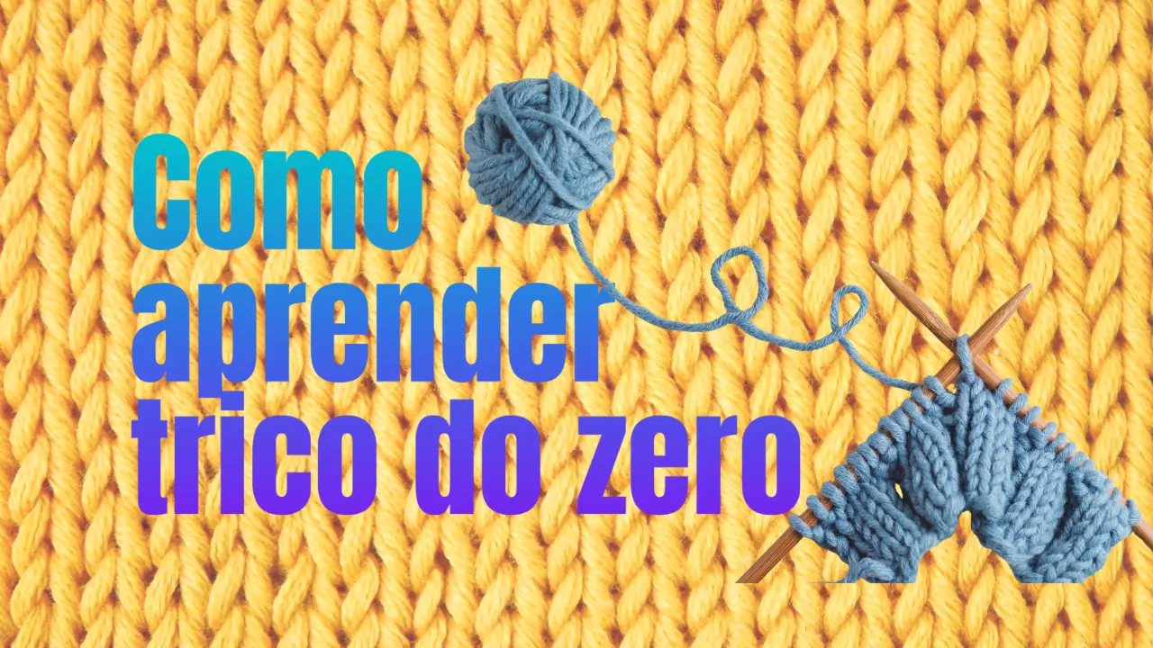 como aprender trico do zero